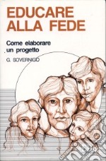 Educare alla fede. Come elaborare un progetto libro