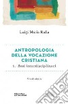 Antropologia della vocazione cristiana. Vol. 1: Basi interdisciplinari libro