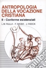 Antropologia della vocazione cristiana. Vol. 2: Conferme esistenziali libro