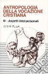 Antropologia della vocazione cristiana. Vol. 3: Aspetti interpersonali libro di Rulla Luigi