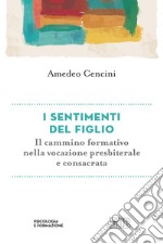 I sentimenti del figlio. Il cammino formativo nella vita consacrata libro