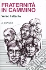 Fraternità in cammino verso l'alterità libro