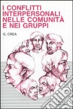 I conflitti interpersonali nelle comunità e nei gruppi libro