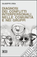 Diagnosi dei conflitti interpersonali nelle comunità e nei gruppi libro