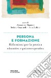 Persona e formazione. Riflessioni per la pratica educativa e psicoterapeutica libro