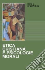 Etica cristiana e psicologie morali libro