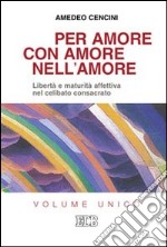 Per amore, con amore, nell'amore. Libertà e maturità affettiva nel celibato consacrato