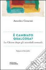 E cambiato qualcosa? La Chiesa dopo gli scandali sessuali libro