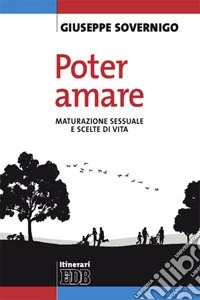 Poter amare. Maturazione sessuale e scelte di vita libro