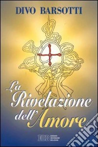 La rivelazione dell'amore libro