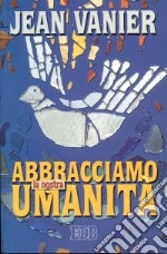 Abbracciamo la nostra umanità libro