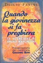 Quando la giovinezza si fa preghiera. La vocazione di Bruno Marchesini