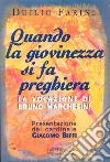 Quando la giovinezza si fa preghiera. La vocazione di Bruno Marchesini libro