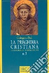 La preghiera cristiana. Itinerari formativi libro