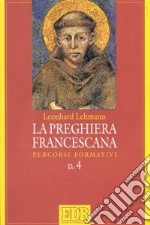 La preghiera francescana. Percorsi formativi libro