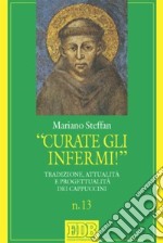 «Curate gli infermi!». Tradizione, attualità e progettualità nei Cappuccini