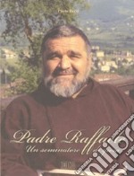 Padre Raffaele. Un seminatore di gioia libro