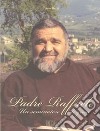 Padre Raffaele. Un seminatore di gioia libro