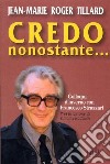 Credo nonostante... Colloqui d'inverno con Francesco Strazzari libro