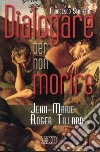 Dialogare per non morire libro