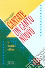 Cantate un canto nuovo. La Vocazione cristiana libro