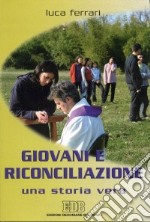 Giovani e riconciliazione. Una storia vera libro