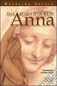 Anna. Alla ricerca di un volto libro