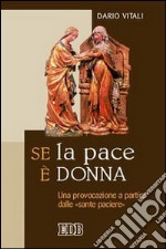 Se la pace è donna. Una provocazione a partire dalle «sante paciere» libro