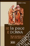 Se la pace è donna. Una provocazione a partire dalle «sante paciere» libro