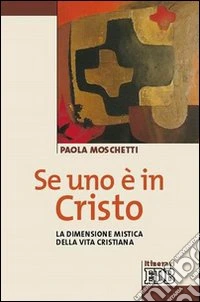 Se uno è in Cristo. La dimensione mistica della vita cristiana libro
