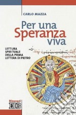 Per una speranza viva. Lettura spirituale della prima Lettera di Pietro libro