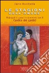 Le stagioni dell'amore. Fidanzati e sposi in cammino con il Cantico dei Cantici libro