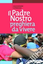 Il Padre nostro preghiera da vivere libro