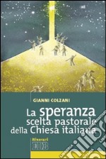 La speranza scelta pastorale della Chiesa italiana libro