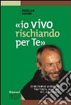 «Io vivo rischiando per te». Christopher Lebreton trappista, martire del XX secolo libro