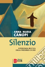 Silenzio. Esperienza mistica della presenza di Dio libro