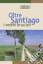 Oltre Santiago: i vestiti bruciati libro