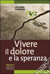 Vivere il dolore e la speranza