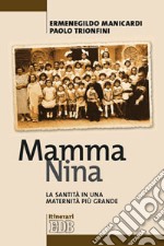 Mamma Nina. La santità in una maternità più grande libro