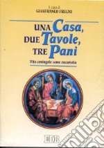 Una casa, due tavole, tre pani. Vita coniugale come eucaristia libro