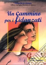 Un cammino per i fidanzati. Guida per gli animatori libro