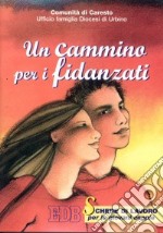 Un cammino per i fidanzati. Schede di lavoro per le giovani coppie libro