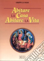 Abitare la casa abitare la vita libro