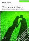 Verso le vette dell'amore. Percorsi di spiritualità coniugale e familiare. Vol. 1 libro