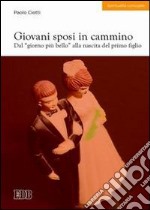 Giovani sposi in cammino. Dal «giorno più bello» alla nascita del primo figlio