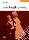 Giovani sposi in cammino. Dal «giorno più bello» alla nascita del primo figlio libro