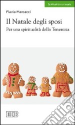 Il Natale degli sposi. Per una spiritualità della tenerezza libro