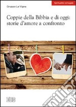 Coppie della Bibbia e di oggi: storie d'amore a confronto libro