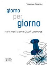 Giorno per giorno. Primi passi di spiritualità coniugale libro