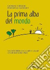 La prima alba del mondo. Lectio bibliche per coppie e gruppi di spiritualità familiare libro di Ferrario Giovanni Scanziani Francesco